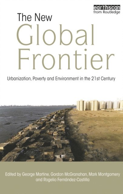 Rogelio Fernandez-Castilla, Mark Montgomery, Gordon McGranahan, George Martine - New Global Frontier, E-bok