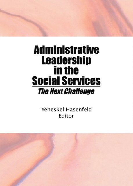 Yeheskel Hasenfeld - Administrative Leadership in the Social Services, E-bok
