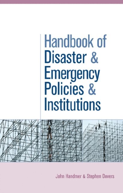 Stephen Dovers, John Handmer - Handbook of Disaster and Emergency Policies and Institutions, E-bok
