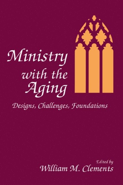 William M Clements - Ministry With the Aging, E-bok