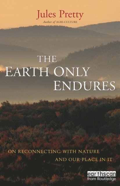 Jules Pretty - Earth Only Endures, E-bok