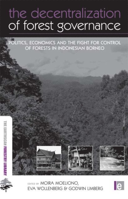 Godwin Limberg, Eva Wollenberg, Moira Moeliono - Decentralization of Forest Governance, E-bok