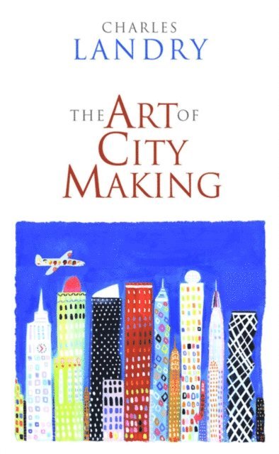 Charles Landry - Art of City Making, E-bok
