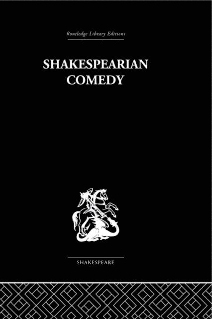 H. B. Charlton - Shakespearian Comedy, E-bok