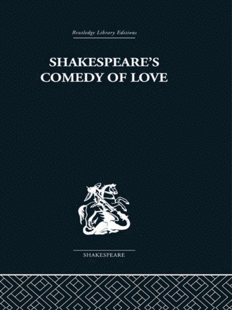 Alexander Leggatt - Shakespeare's Comedy of Love, E-bok