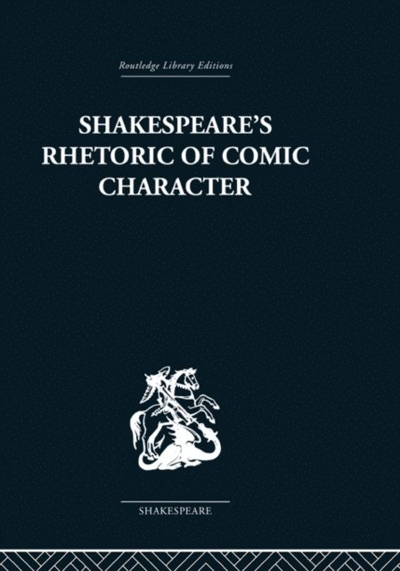 Karen Newman - Shakespeare's Rhetoric of Comic Character, E-bok