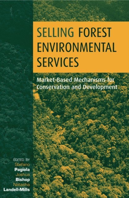 Natasha Landel-Mills, Joshua Bishop, Stefano Pagiola - Selling Forest Environmental Services, E-bok