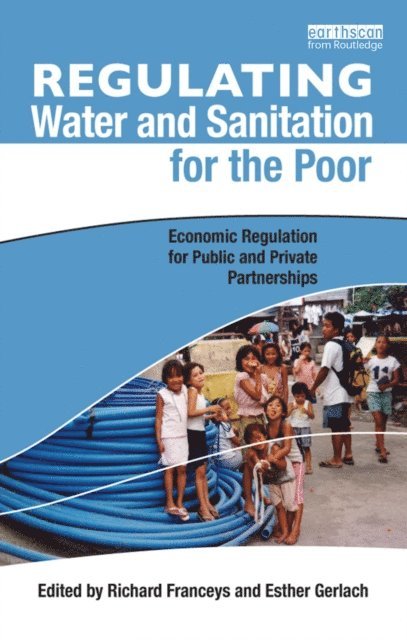 Esther Gerlach, Richard Franceys - Regulating Water and Sanitation for the Poor, E-bok