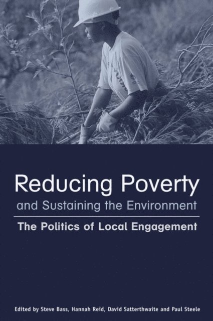 Paul Steele, David Satterthwaite, Hannah Reid, Stephen Bass - Reducing Poverty and Sustaining the Environment, E-bok