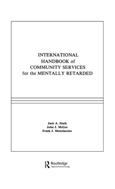 F. J. Menolascino, J. J. Mcgee, J. A. Stark - International Handbook of Community Services for the Mentally Retarded, E-bok