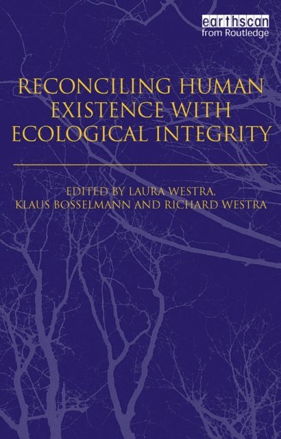 Richard Westra, Klaus Bosselmann, Laura Westra - Reconciling Human Existence with Ecological Integrity, E-bok