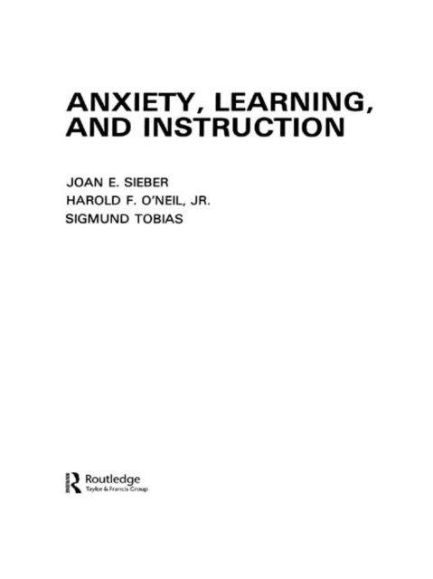 S. Tobias, Jr. H. F. O'Neil, J. E. Sieber - Anxiety, Learning, and Instruction, E-bok