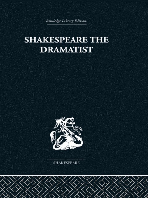 Una Ellis-Fermor, Kenneth Muir - Shakespeare the Dramatist, E-bok