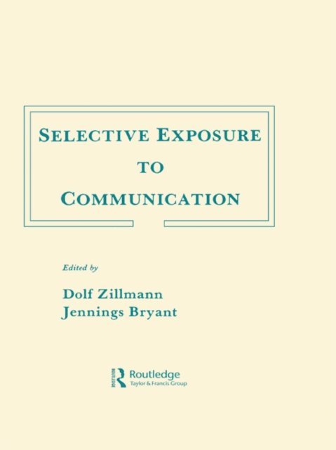 Jennings Bryant, Dolf Zillmann - Selective Exposure To Communication, E-bok