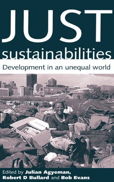 Bob Evans, Robert Bullard, Julian Agyeman - Just Sustainabilities, E-bok