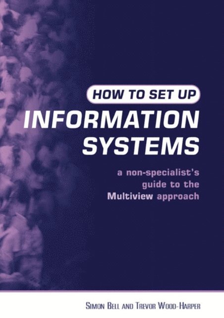 Trevor Wood-Harper, Simon Bell - How to Set Up Information Systems, E-bok