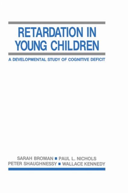 Wallace Kennedy, Peter Shaughnessy, Paul L. Nichols, Sarah H. Broman - Retardation in Young Children, E-bok