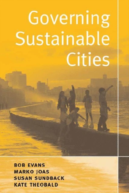 Kate Theobald, Susan Sundback, Marko Joas, Bob Evans - Governing Sustainable Cities, E-bok