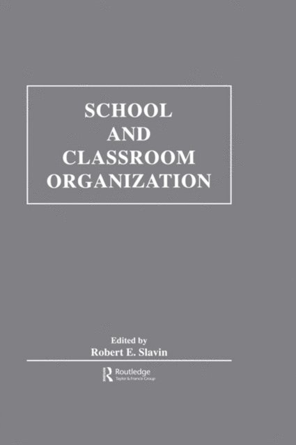 Robert E. Slavin - School and Classroom Organization, E-bok