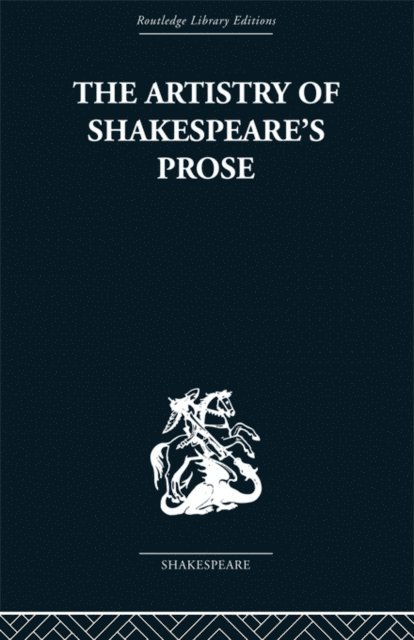 Brian Vickers - Artistry of Shakespeare's Prose, E-bok