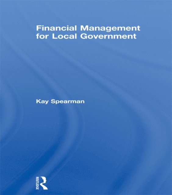 Kay Spearman - Financial Management for Local Government, E-bok
