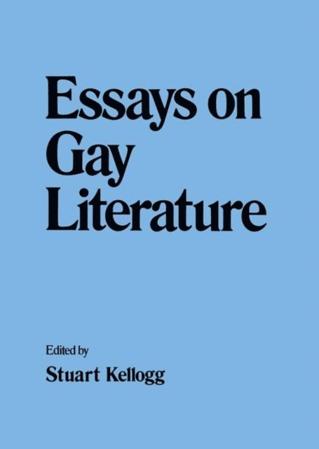 Stuart Kellogg - Essays on Gay Literature, E-bok