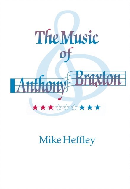 Mike Heffley - Music of Anthony Braxton, E-bok