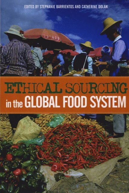 Stephanie Barrientos - Ethical Sourcing in the Global Food System, E-bok
