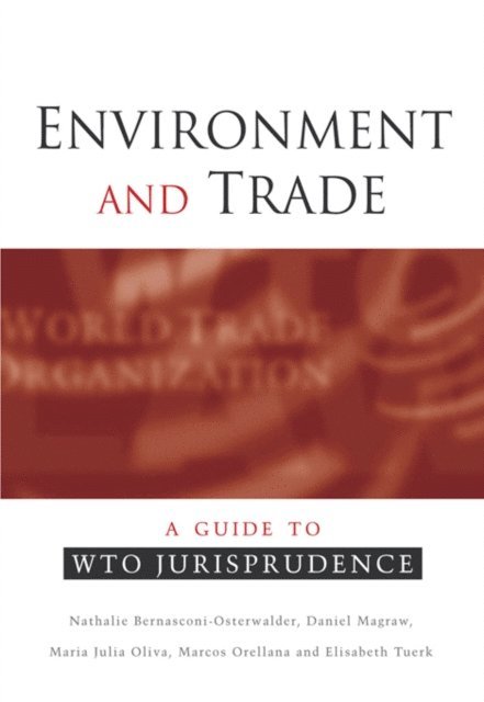 Marcos Orellana, Elisabeth Tuerk, Maria Julia Oliva, Daniel Magraw, Nathalie Bernasconi-Osterwalder - Environment and Trade, E-bok
