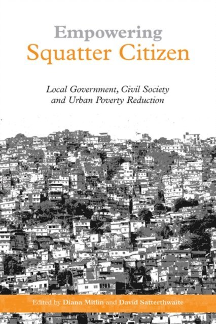 Diana Mitlin, David Satterthwaite - Empowering Squatter Citizen, E-bok