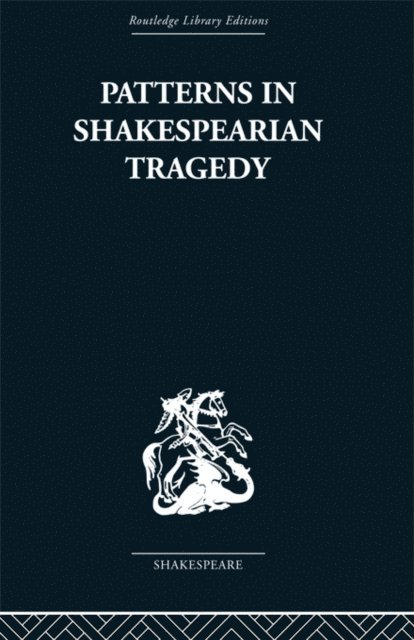 Irving Ribner - Patterns in Shakespearian Tragedy, E-bok