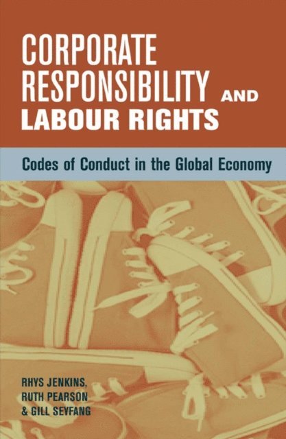 Gill Seyfang, Ruth Pearson, Rhys Jenkins - Corporate Responsibility and Labour Rights, E-bok