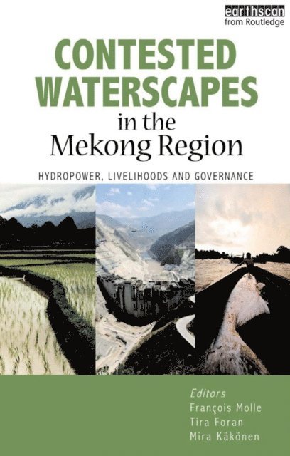 Mira Kakonen, Tira Foran, Francois Molle - Contested Waterscapes in the Mekong Region, E-bok