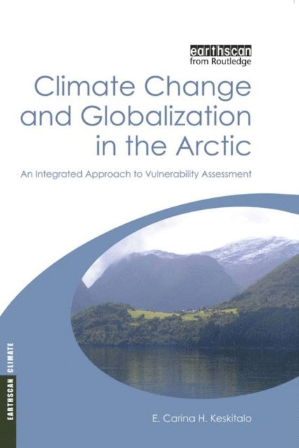 E. Carina H. Keskitalo - Climate Change and Globalization in the Arctic, E-bok