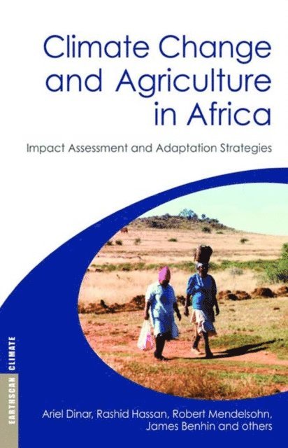 et al, James Benhin, Robert Mendelsohn, Rashid Hassan, Ariel Dinar - Climate Change and Agriculture in Africa, E-bok