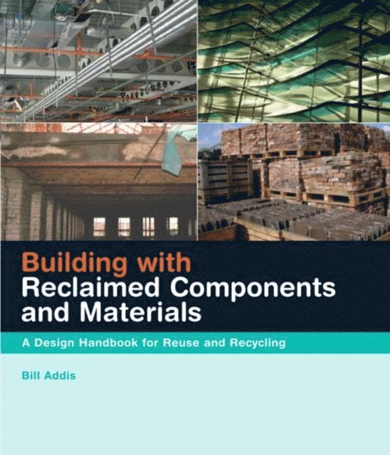 Bill Addis - Building with Reclaimed Components and Materials, E-bok