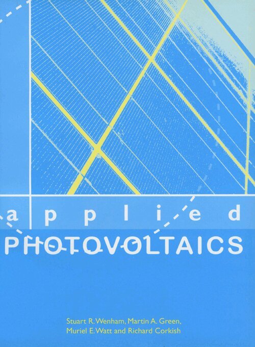 Richard Corkish, Martin A Green, Muriel E Watt, Stuart R Wenham, Stuart R Wenham, Martin A Green, Muriel E Watt, Richard Corkish - Applied Photovoltaics, E-bok