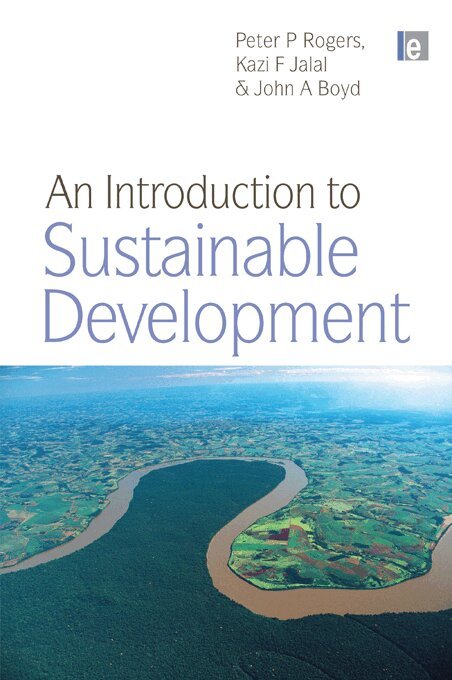Peter P. Rogers, Kazi F. Jalal, John A. Boyd - Introduction to Sustainable Development, E-bok