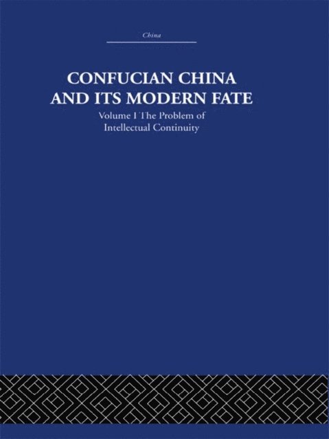 Joseph R. Levenson - Confucian China and its Modern Fate, E-bok