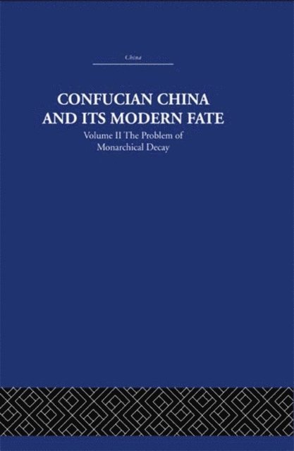 Joseph R. Levenson - Confucian China and its Modern Fate, E-bok