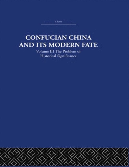 Joseph R. Levenson - Confucian China and its Modern Fate, E-bok
