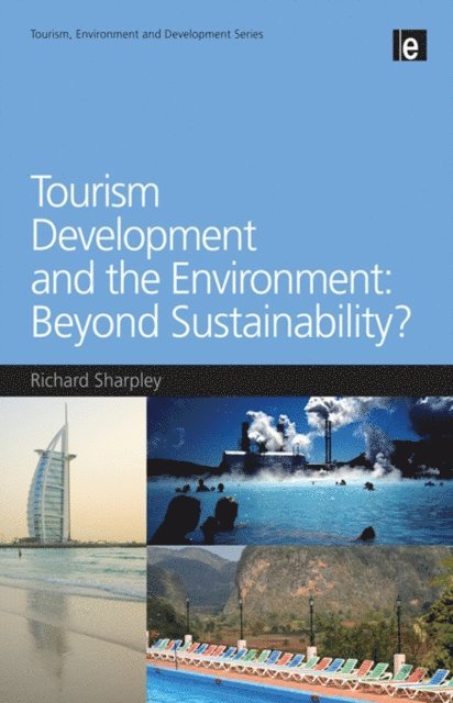 Richard Sharpley - Tourism Development and the Environment: Beyond Sustainability?, E-bok