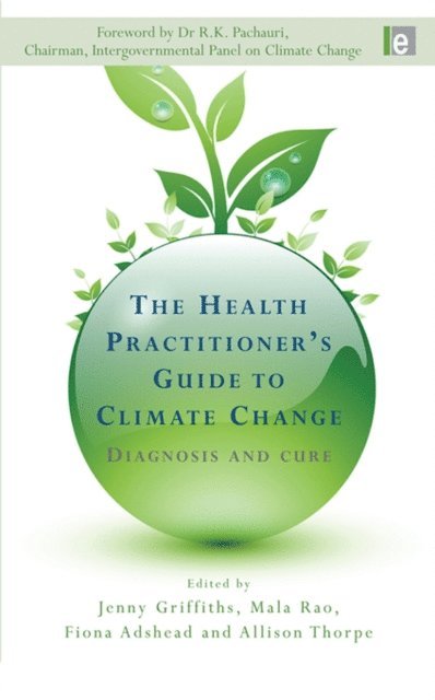 Allison Thorpe, Mala Rao, Jenny Griffiths, Fiona Adshead - Health Practitioner's Guide to Climate Change, E-bok