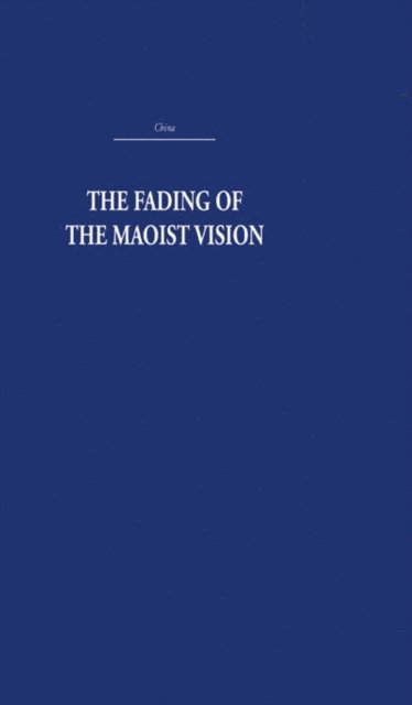 Rhoads Murphey - Fading of the Maoist Vision, E-bok
