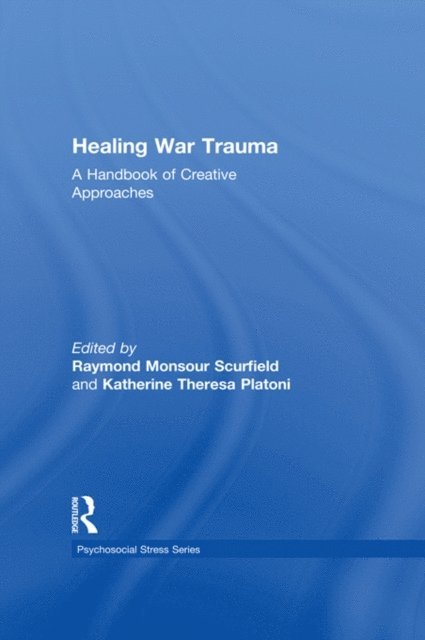 Katherine Theresa Platoni, Raymond Monsour Scurfield - Healing War Trauma, E-bok