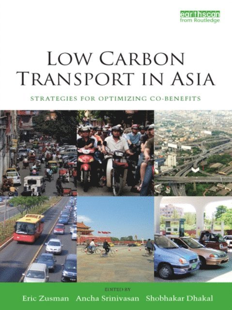 Shobhakar Dhakal, Ancha Srinivasan, Eric Zusman - Low Carbon Transport in Asia, E-bok