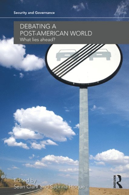 Sabrina Hoque, Sean Clark - Debating a Post-American World, E-bok