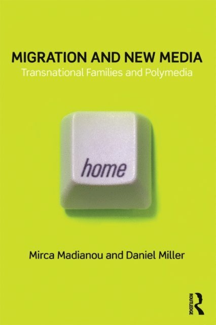 Daniel Miller, Mirca Madianou - Migration and New Media, E-bok