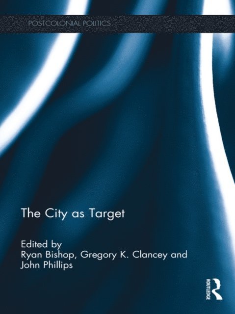 John W. Phillips, Gregory Clancey, Ryan Bishop - City as Target, E-bok