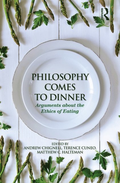 Matthew C. Halteman, Terence Cuneo, Andrew Chignell - Philosophy Comes to Dinner, E-bok